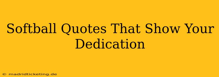 Softball Quotes That Show Your Dedication