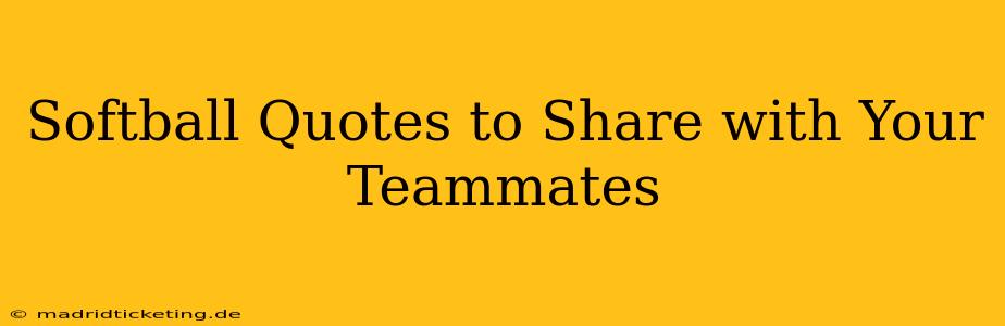 Softball Quotes to Share with Your Teammates