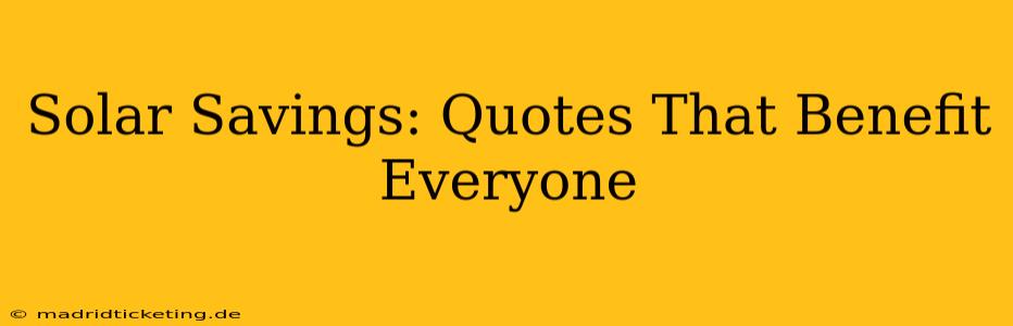 Solar Savings: Quotes That Benefit Everyone