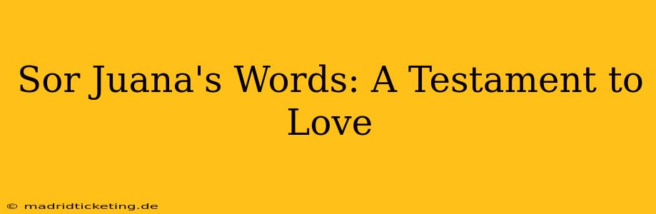 Sor Juana's Words: A Testament to Love