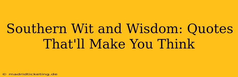Southern Wit and Wisdom: Quotes That'll Make You Think
