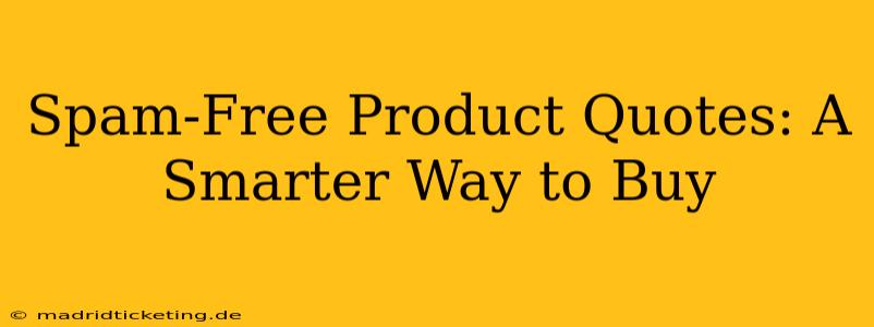 Spam-Free Product Quotes: A Smarter Way to Buy