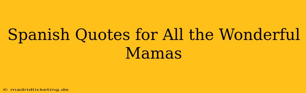 Spanish Quotes for All the Wonderful Mamas