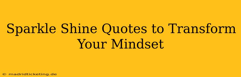 Sparkle Shine Quotes to Transform Your Mindset