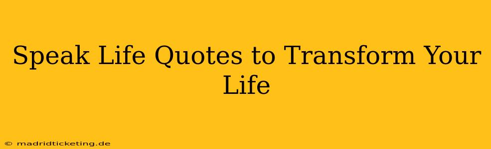 Speak Life Quotes to Transform Your Life