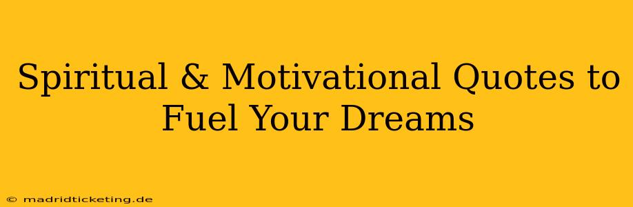 Spiritual & Motivational Quotes to Fuel Your Dreams