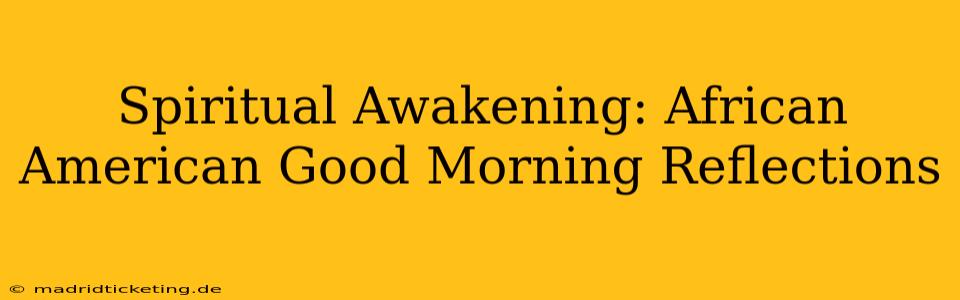 Spiritual Awakening: African American Good Morning Reflections