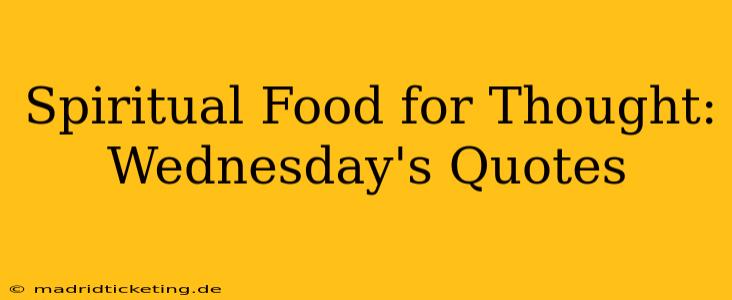 Spiritual Food for Thought: Wednesday's Quotes