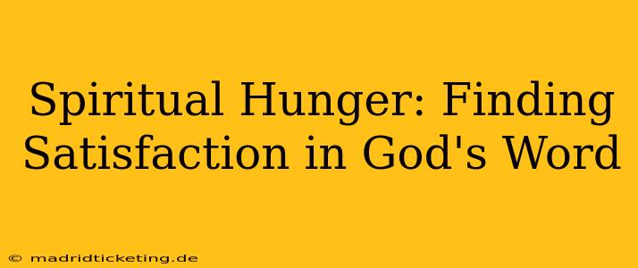 Spiritual Hunger: Finding Satisfaction in God's Word