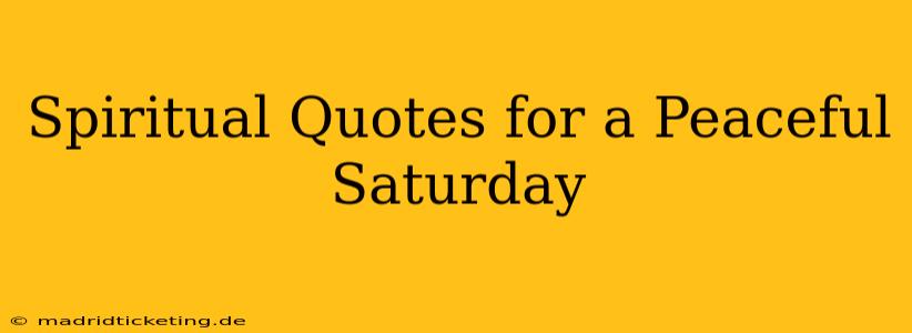 Spiritual Quotes for a Peaceful Saturday