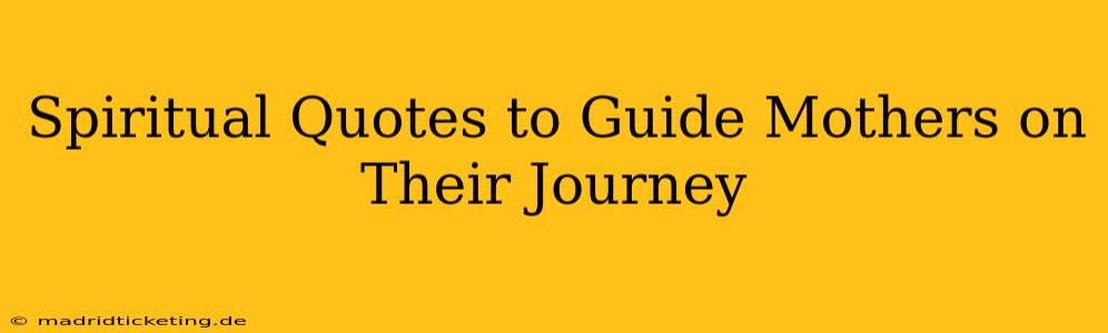 Spiritual Quotes to Guide Mothers on Their Journey
