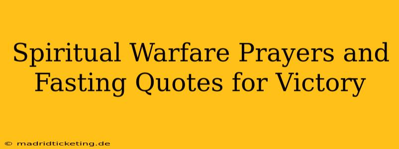Spiritual Warfare Prayers and Fasting Quotes for Victory