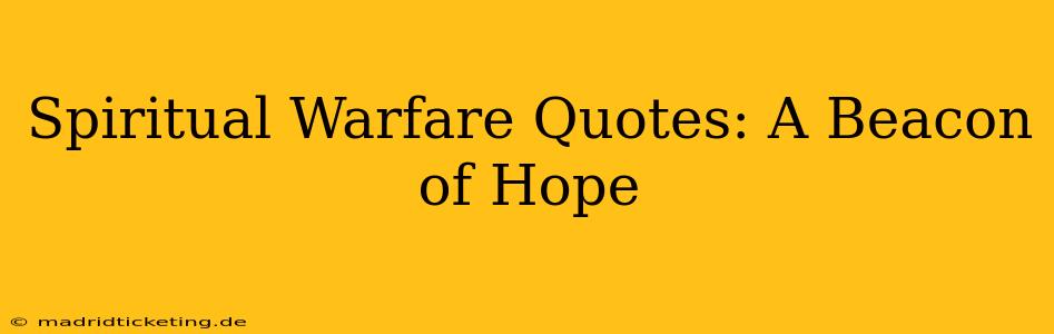 Spiritual Warfare Quotes: A Beacon of Hope