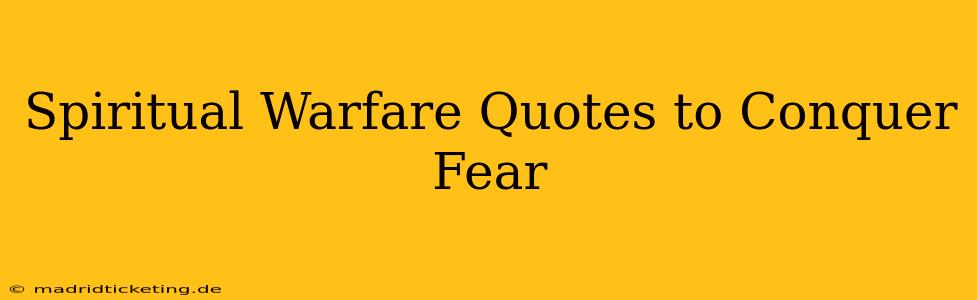 Spiritual Warfare Quotes to Conquer Fear