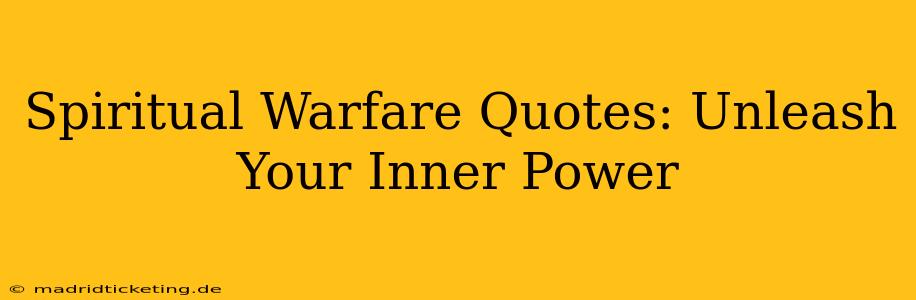 Spiritual Warfare Quotes: Unleash Your Inner Power