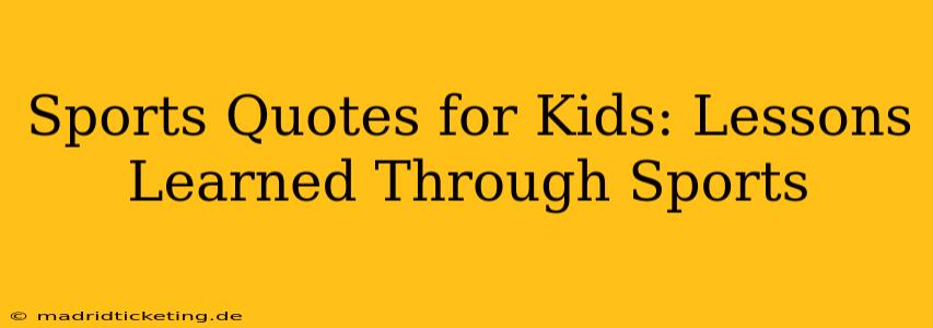 Sports Quotes for Kids: Lessons Learned Through Sports