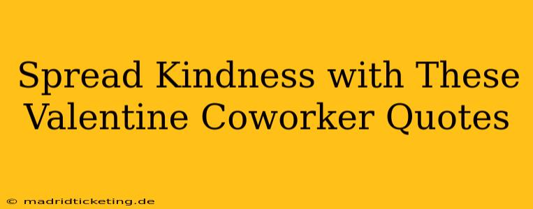 Spread Kindness with These Valentine Coworker Quotes