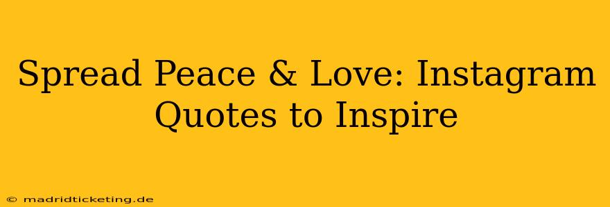 Spread Peace & Love: Instagram Quotes to Inspire