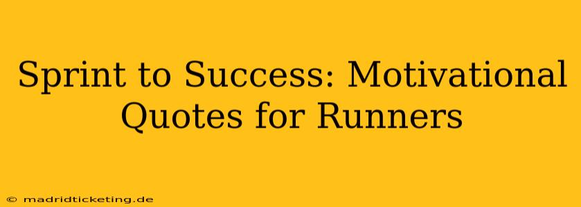 Sprint to Success: Motivational Quotes for Runners