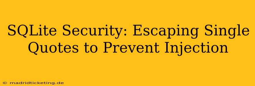 SQLite Security: Escaping Single Quotes to Prevent Injection