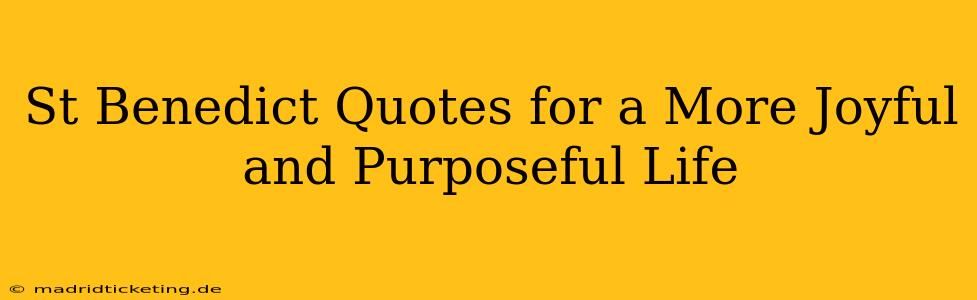 St Benedict Quotes for a More Joyful and Purposeful Life