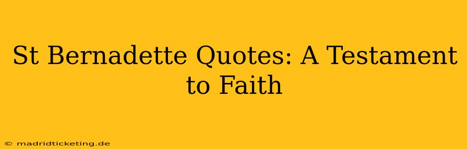 St Bernadette Quotes: A Testament to Faith