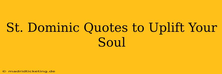 St. Dominic Quotes to Uplift Your Soul