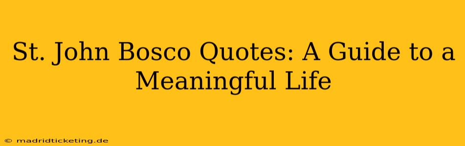 St. John Bosco Quotes: A Guide to a Meaningful Life