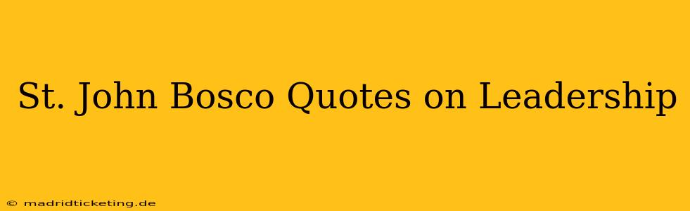 St. John Bosco Quotes on Leadership