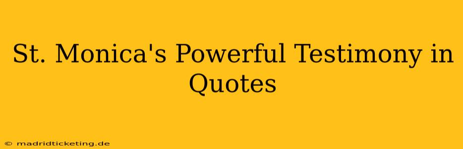St. Monica's Powerful Testimony in Quotes