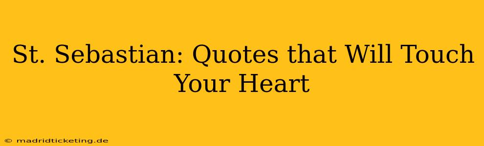 St. Sebastian: Quotes that Will Touch Your Heart