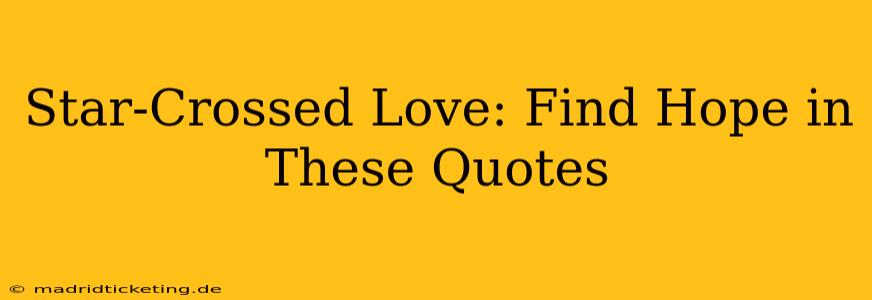 Star-Crossed Love: Find Hope in These Quotes