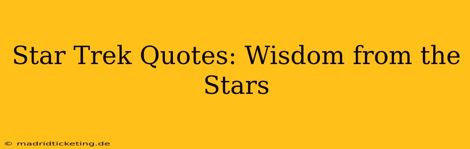 Star Trek Quotes: Wisdom from the Stars