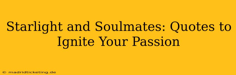 Starlight and Soulmates: Quotes to Ignite Your Passion