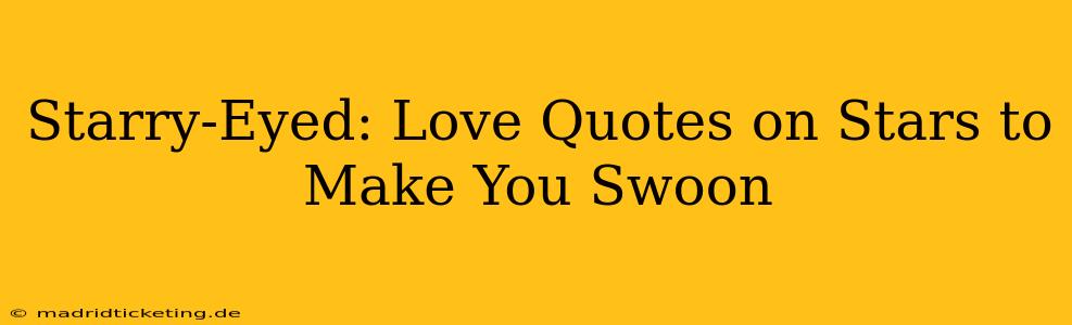Starry-Eyed: Love Quotes on Stars to Make You Swoon