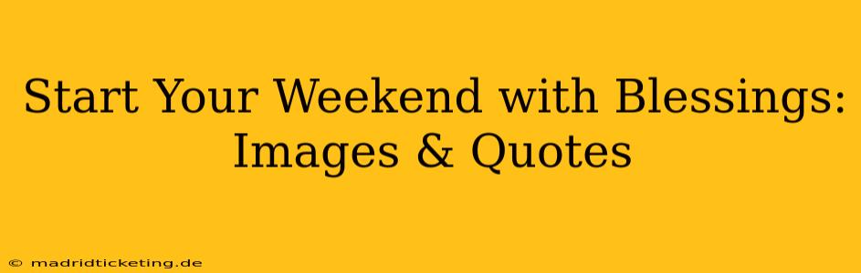 Start Your Weekend with Blessings: Images & Quotes
