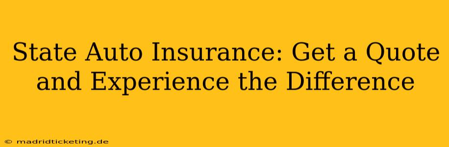 State Auto Insurance: Get a Quote and Experience the Difference