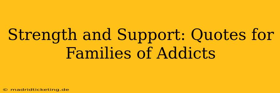 Strength and Support: Quotes for Families of Addicts