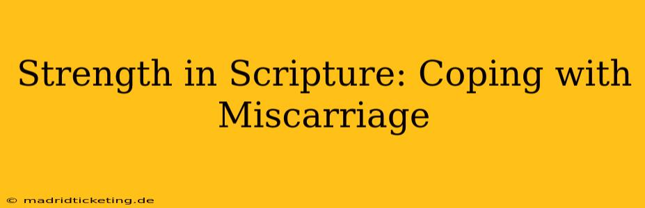 Strength in Scripture: Coping with Miscarriage