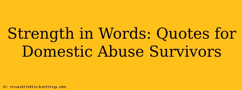 Strength in Words: Quotes for Domestic Abuse Survivors