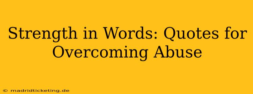 Strength in Words: Quotes for Overcoming Abuse