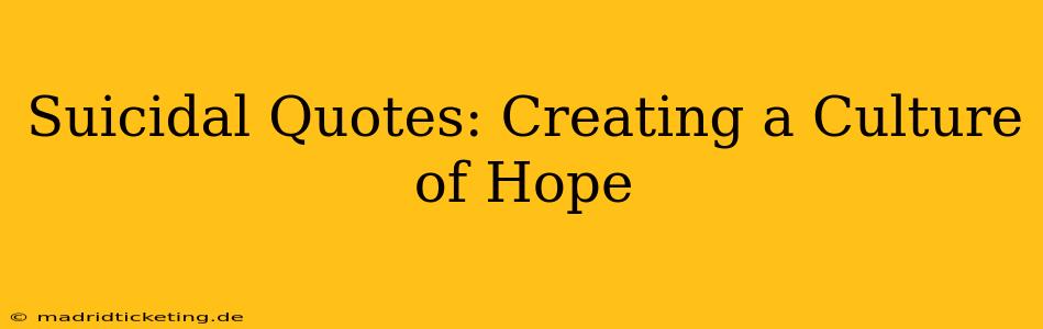 Suicidal Quotes: Creating a Culture of Hope