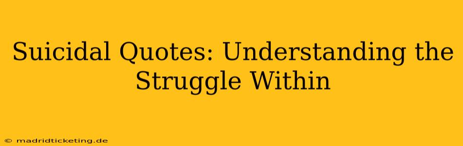 Suicidal Quotes: Understanding the Struggle Within