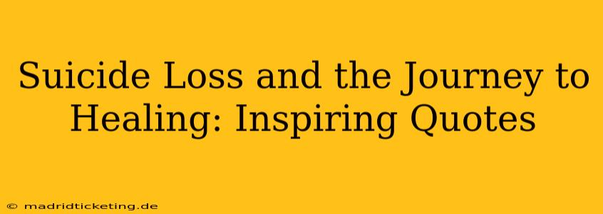Suicide Loss and the Journey to Healing: Inspiring Quotes