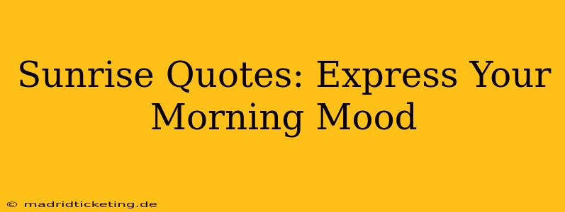 Sunrise Quotes: Express Your Morning Mood