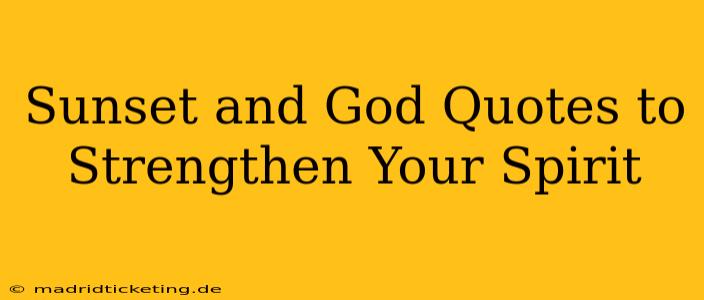 Sunset and God Quotes to Strengthen Your Spirit