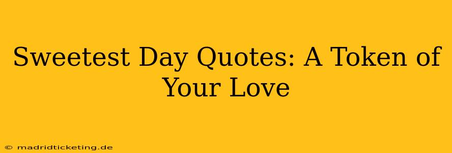 Sweetest Day Quotes: A Token of Your Love