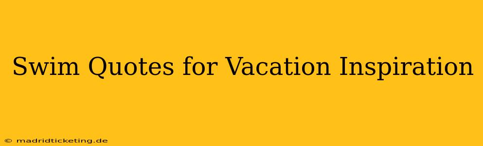 Swim Quotes for Vacation Inspiration