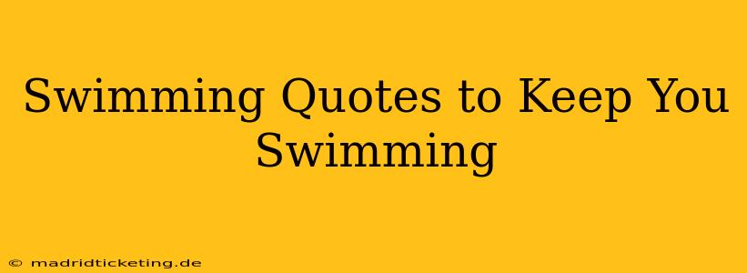 Swimming Quotes to Keep You Swimming