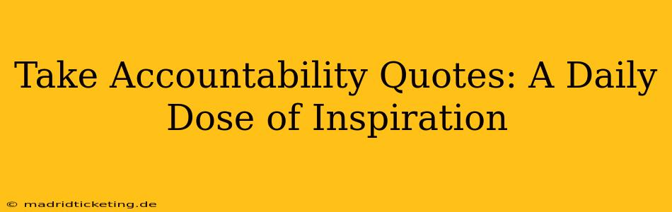 Take Accountability Quotes: A Daily Dose of Inspiration
